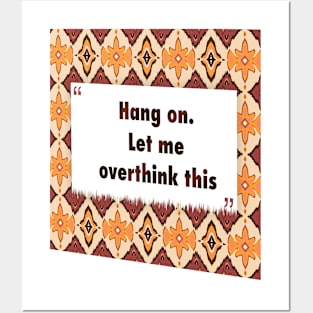 Hang on. Let me overthink this ikat Posters and Art